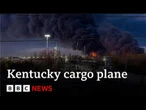 At least seven people killed after UPS cargo plane crashes in Kentucky, US | BBC News