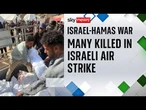 Many killed as Israel intensifies its war against Hamas in Gaza