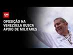 Oposição na Venezuela busca apoio de militares | CNN PRIME TIME