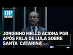 Jorginho Mello aciona PGR após fala de Lula sobre Santa Catarina | OP News