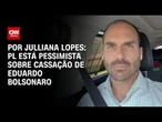 PL está pessimista sobre cassação de Eduardo Bolsonaro | CNN ARENA