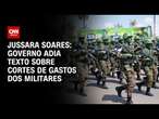 Jussara Soares: Governo adia texto sobre cortes de gastos de militares | CNN 360º