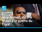 Éthiopie : du prix Nobel à la guerre du Tigré, le bilan décrié d'Abiy Ahmed • FRANCE 24