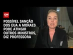 Análise: Possível sanção dos EUA a Moraes pode atingir outros ministros | WW