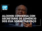 Alckmin discute tarifaço de Trump com governo dos EUA: "Conversa boa e proveitosa" | O POVO NEWS