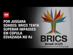 Análise: Brics tenta superar impasses em cúpula esvaziada no Rio de Janeiro | CNN PRIME TIME
