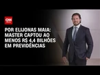 Banco Master, de Vorcaro, captou ao menos R$ 4,4 bilhões em previdências | LIVE CNN