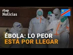 El BROTE de ÉBOLA en REPÚBLICA DEMOCRÁTICA del CONGO podría durar UN AÑO MÁS | RTVE Noticias
