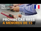 Francia, primer país europeo que prohibe las redes sociales a menores | RTVE Noticias