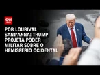 Análise: Trump projeta poder militar sobre o hemisfério ocidental | CNN ARENA