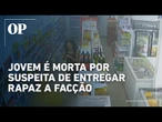 Facção executa jovem de 22 anos após morte do namorado na Bahia