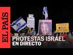 DIRECTO | Protestas en Tel Aviv por la liberación de los rehenes | EL PAÍS