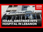 Israeli airstrike at hospital in Lebanon kills medical staff and injures 127 people | BBC News