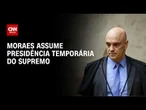 Moraes assume presidência temporária do STF durante recesso do Judiciário | BASTIDORES CNN