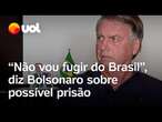 Bolsonaro sobre possível prisão por tentativa de golpe: 'Não vou fugir, se for serei preso'