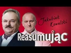 Wtedy kiedy Polacy świętują niepodległość, Tusk ucieka do Gdańska | Jakubiak, Kowalski | Reasumując