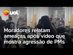 Moradores gravam agressão de PMs dentro uma casa e relatam ameaças após vídeo viralizar
