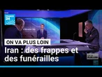Iran : des frappes et des funérailles • FRANCE 24