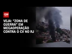 Imagens mostram "zona de guerra" em megaoperação contra o CV no RJ | LIVE CNN