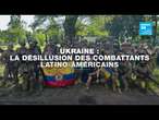 Enquête - Ukraine : la désillusion des combattants latino-américains • FRANCE 24