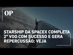 Starship da SpaceX completa 2º voo com sucesso e gera repercussão; veja o momento