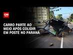 Carro parte ao meio após colidir em poste no Paraná | AGORA CNN