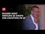 Richard Quest, âncora da CNN Internacional, discute a economia do Brasil com CEOs | CNN PRIME TIME