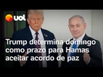 Trump ameaça Hamas: 'Se não concordarem com acordo de paz até domingo, vão conhecer inferno total'