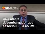 CNJ afasta desembargador após postagem de apoio a Bolsonaro e associação de Lula ao CV