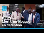 Kenya : mort d'un bloggeur en détention, la famille veut obtenir justice • FRANCE 24
