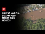 EUA: chuvas deixam pelo menos dois mortos | LIVE CNN