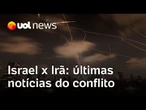 Israel x Irã: novos ataques iranianos; acusação ao Whatsapp e ultimato de trump: últimas notícias