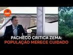 Pacheco critica Zema: população de rua merece cuidado, não ser "guinchada"