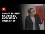 Polícia prende 4ª suspeita por morte de professora em SP | CNN ARENA