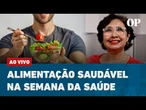 Alimentação saudável na semana da saúde | Live Ciência & Saúde