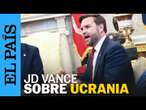 JD VANCE dice que los intereses económicos de EE UU frenarían a Putin en Ucrania | EL PAÍS