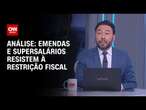 Análise: Emendas e supersalários resistem à restrição fiscal | WW