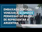 Venezuela revoga permissão do Brasil para representar a Argentina