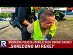 ATAK NIEMIECKIEJ POLICJI NA POLAKÓW ,,Skręcono mi rękę!''