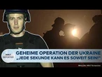 PUTINS KRIEG: Donnerschlag! WELT-Reporter bei geheimer Operation der Ukraine gegen Russland dabei