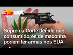 Suprema Corte decide que consumidores de maconha podem ter armas nos EUA