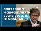 Gonet comete deslize ao esquecer microfone aberto durante sessão no STF: “Fiz uma cagada”