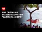 Mar cristalino transforma o RJ em “Caribe de Janeiro” | CNN PRIME TIME