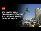 Anistia: Oposição prevê de 290 a 312 votos a favor | LIVE CNN