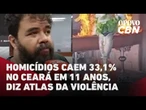 Homicídios caem 33,1% no Ceará em 11 anos, aponta Atlas da Violência; veja análise | O POVO CBN
