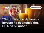 Tarifas de Trump: 'Não faria sentido penalizar setor que investe nos EUA', diz diretor da CitrusBR