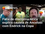 Ancelotti vê falta de disciplina tática para explicar cautela com Endrick na Copa do Mundo