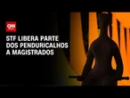 STF libera parte dos penduricalhos a magistrados por unanimidade | CNN 360º