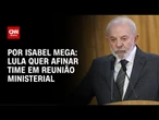 Lula quer afinar time em reunião ministerial | CNN NOVO DIA