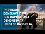 Cardeais esperam conclave rápido para evitar especulações sobre divisão da Igreja